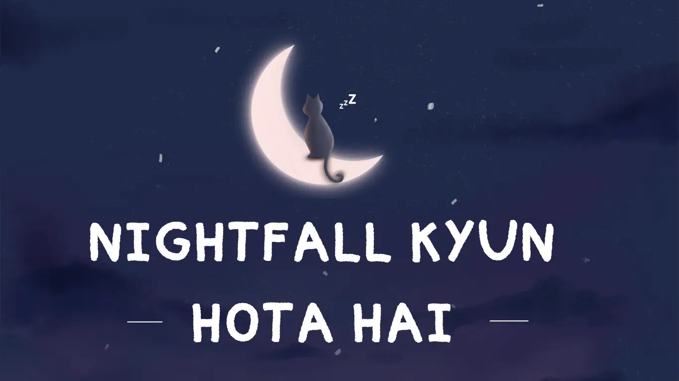 Nightfall kyun hota hai / समस्या के कारण